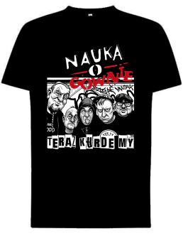 KOSZULKA NAUKA O GÓWNIE "Teraz kurde my"